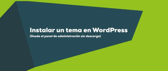 Instalar un tema de WordPress desde el panel de administración sin descargar